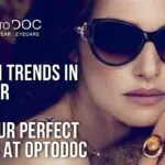 Fashion Trends in Eyewear Find Your Perfect Frames at OptoDoc