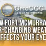 How Fort McMurray's Ever-Changing Weather Affects Your Eyes