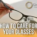 How to Care for Your Glasses Tips from OptoDoc