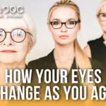 How Your Eyes Change As You Age What to Expect and How to Protect Your Vision