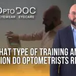 What Type of Training and Education Do Optometrists Receive?