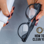 How to Clean your Glasses