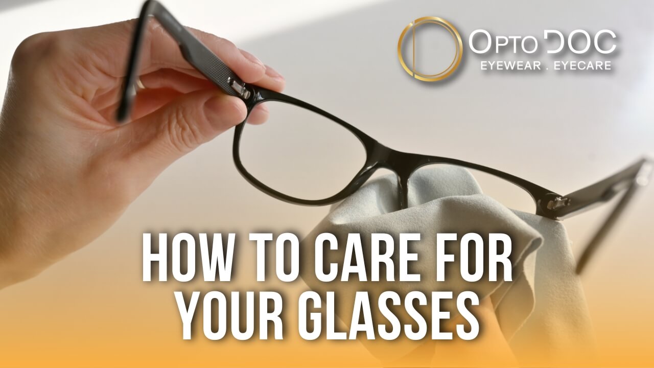 How to Care for Your Glasses Tips from OptoDoc