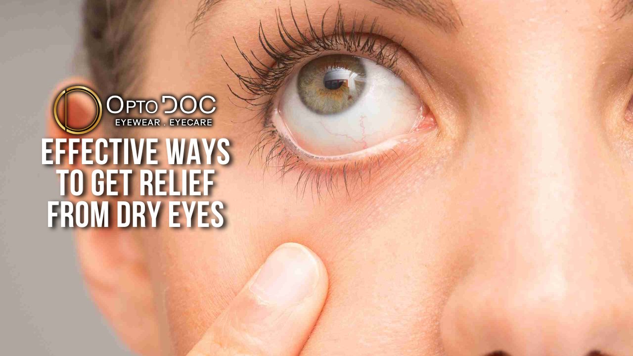 Effective Ways To Get Relief From Dry Eyes - OptoDoc