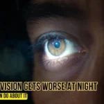 Why Your Vision Gets Worse at Night?