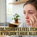 Why Do Your Eyes Feel Itchy Even When You Don't Have Allergies