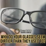 Why Do Your Glasses Seem Dirtier Than They Used To