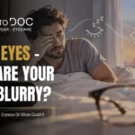 Why Do Your Eyes Get Blurry When You Wake Up—or When You're Really Tired? - OptoDoc eye care guide